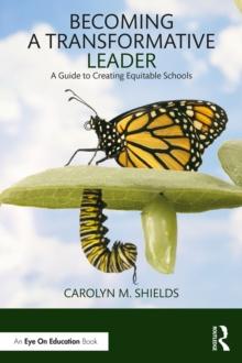 Becoming a Transformative Leader : A Guide to Creating Equitable Schools