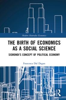 The Birth of Economics as a Social Science : Sismondis Concept of Political Economy