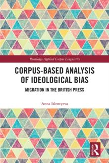 Corpus-Based Analysis of Ideological Bias : Migration in the British Press