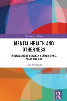 Mental Health and Otherness : Intersections between Gender, Race, Class and Age