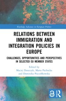 Relations between Immigration and Integration Policies in Europe : Challenges, Opportunities and Perspectives in Selected EU Member States