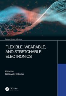 Flexible, Wearable, and Stretchable Electronics