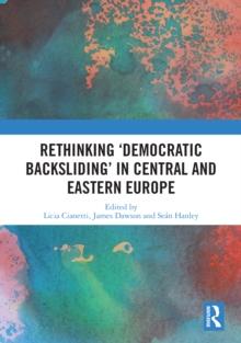 Rethinking 'Democratic Backsliding' in Central and Eastern Europe