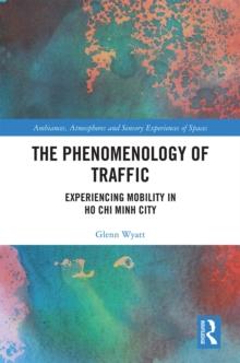 The Phenomenology of Traffic : Experiencing Mobility in Ho Chi Minh City