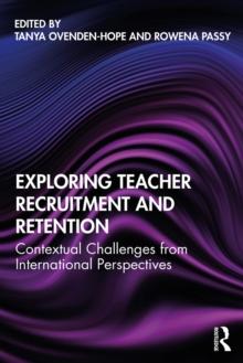 Exploring Teacher Recruitment and Retention : Contextual Challenges from International Perspectives