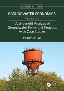 Cost-Benefit Analysis of Groundwater Policy and Projects, with Case Studies : Groundwater Economics, Volume 2