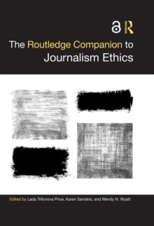 The Routledge Companion to Journalism Ethics