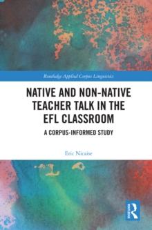 Native and Non-Native Teacher Talk in the EFL Classroom : A Corpus-informed Study