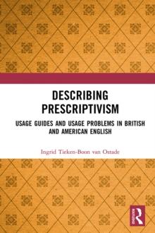 Describing Prescriptivism : Usage Guides and Usage Problems in British and American English