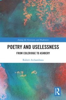 Poetry and Uselessness : From Coleridge to Ashbery