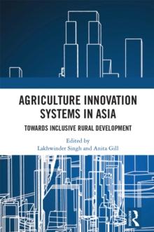 Agriculture Innovation Systems in Asia : Towards Inclusive Rural Development