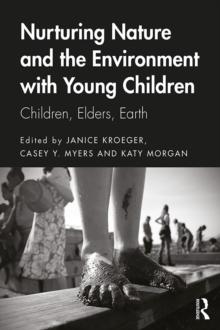 Nurturing Nature and the Environment with Young Children : Children, Elders, Earth