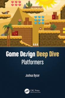 Game Design Deep Dive : Platformers