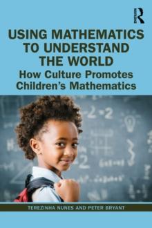 Using Mathematics to Understand the World : How Culture Promotes Children's Mathematics