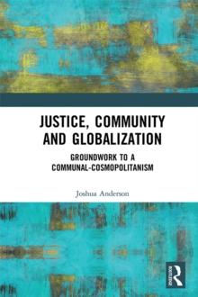 Justice, Community and Globalization : Groundwork to a Communal-Cosmopolitanism