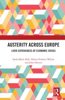 Austerity Across Europe : Lived Experiences of Economic Crises