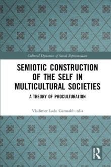 Semiotic Construction of the Self in Multicultural Societies : A Theory of Proculturation