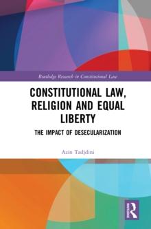 Constitutional Law, Religion and Equal Liberty : The Impact of Desecularization