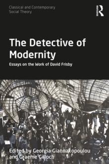 The Detective of Modernity : Essays on the Work of David Frisby