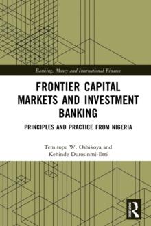 Frontier Capital Markets and Investment Banking : Principles and Practice from Nigeria