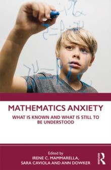 Mathematics Anxiety : What Is Known, and What is Still Missing