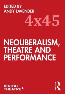 Neoliberalism, Theatre and Performance