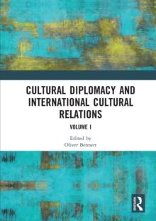 Cultural Diplomacy and International Cultural Relations: Volume I