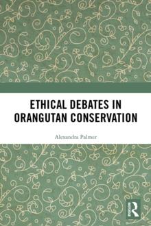 Ethical Debates in Orangutan Conservation