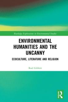 Environmental Humanities and the Uncanny : Ecoculture, Literature and Religion