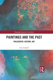 Paintings and the Past : Philosophy, History, Art