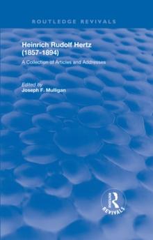 Heinrich Rudolf Hertz (1857-1894) : A Collection of Articles and Addresses