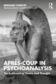 Apres-coup in Psychoanalysis : The Fulfilment of Desire and Thought