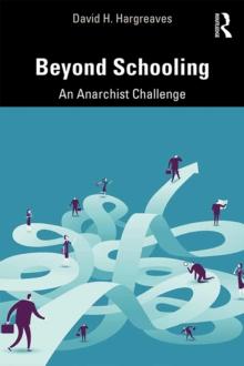 Beyond Schooling : An Anarchist Challenge