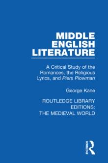 Middle English Literature : A Critical Study of the Romances, the Religious Lyrics, and Piers Plowman