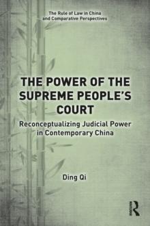 The Power of the Supreme People's Court : Reconceptualizing Judicial Power in Contemporary China