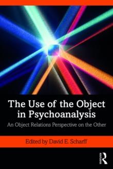 The Use of the Object in Psychoanalysis : An Object Relations Perspective on the Other