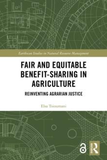 Fair and Equitable Benefit-Sharing in Agriculture (Open Access) : Reinventing Agrarian Justice