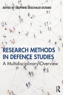 Research Methods in Defence Studies : A Multidisciplinary Overview