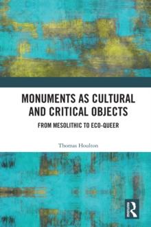 Monuments as Cultural and Critical Objects : From Mesolithic to Eco-queer