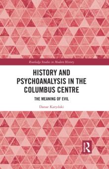 History and Psychoanalysis in the Columbus Centre : The Meaning of Evil