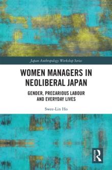 Women Managers in Neoliberal Japan : Gender, Precarious Labour and Everyday Lives