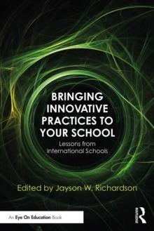 Bringing Innovative Practices to Your School : Lessons from International Schools