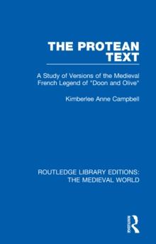 The Protean Text : A Study of Versions of the Medieval French Legend of "Doon and Olive"