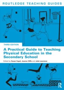 A Practical Guide to Teaching Physical Education in the Secondary School