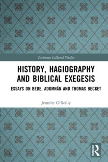 History, Hagiography and Biblical Exegesis : Essays on Bede, Adomnan and Thomas Becket