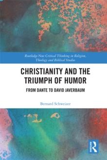 Christianity and the Triumph of Humor : From Dante to David Javerbaum