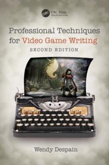 Professional Techniques for Video Game Writing