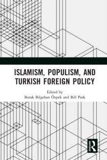 Islamism, Populism, and Turkish Foreign Policy