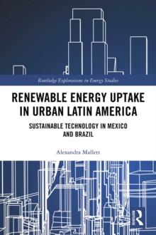 Renewable Energy Uptake in Urban Latin America : Sustainable Technology in Mexico and Brazil