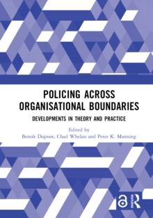 Policing Across Organisational Boundaries : Developments in Theory and Practice